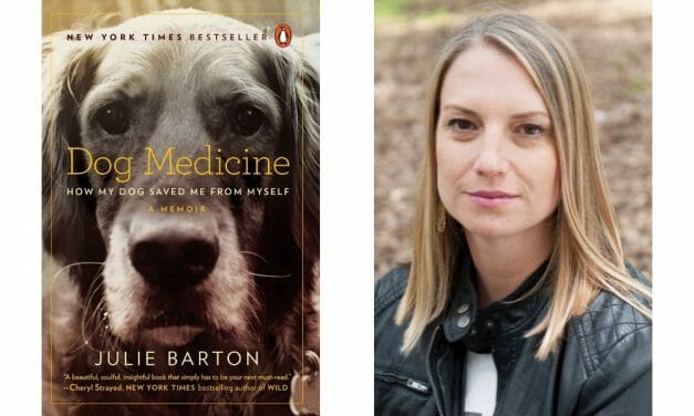 Julie Barton on Her Book ‘Dog Medicine’ – And How Animals Can Save Our Lives
